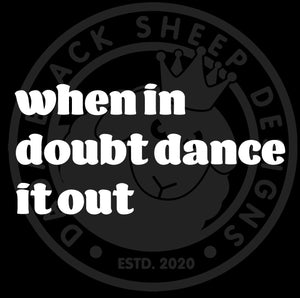 Open image in slideshow, When In Doubt Dance It Out Car Decal
